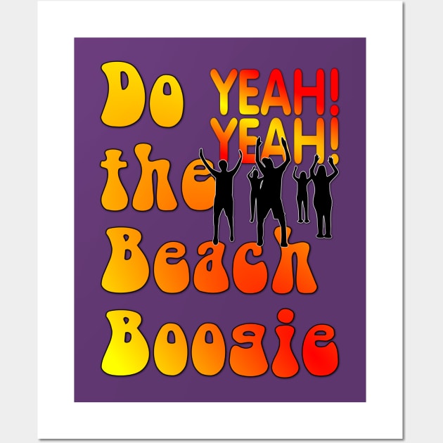 Do the Beach Boogie YEAH! YEAH! Wall Art by Shrenk